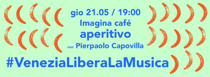venezia libera la musica aperitivo capovilla