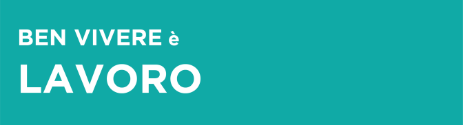 Ben vivere è lavoro